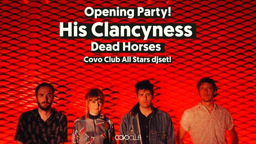 Opening Party! / His Clancyness + Dead Horses live, Covo djset