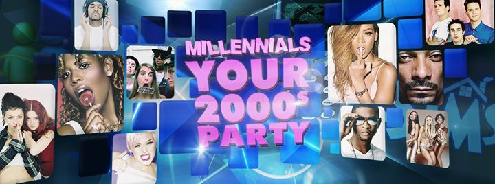 Millennials - Your 2000's Party