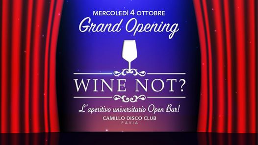 Grand Opening > WINE NOT? *** Mercoledì 4 Ottobre ***