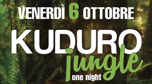 •Venerdì 6 Ottobre •kuduro jungle •La prima one night