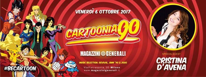Cartoonia90 - Special Guest Cristina D'Avena - Venerdi 6 Ottobre