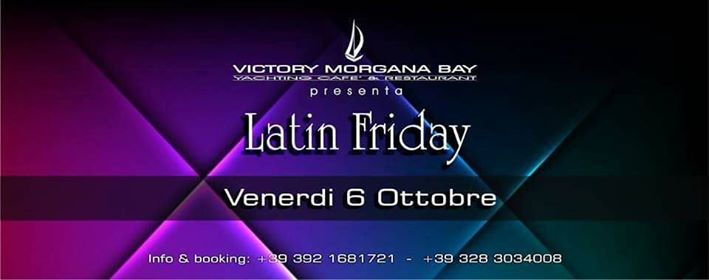 Venerdì 6 Ottobre Latin Friday Victory Morgana Bay