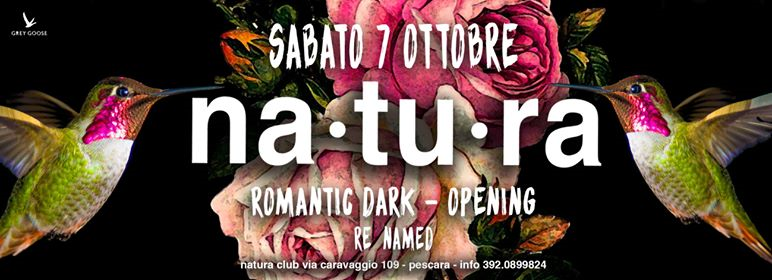Sabato 7 Ottobre • Natura • reopening • Romantic Dark
