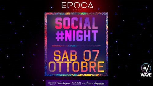 Social Night | Sab. 7 Ottobre @EpocaDisco