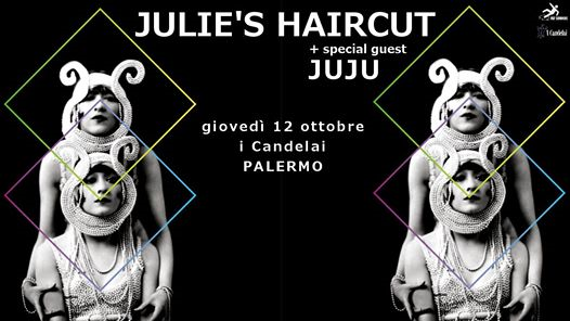 ✮ Julie's Haircut + guest JUJU ✮ Candelai ✮ Palermo