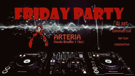 Friday Party******arteria*********