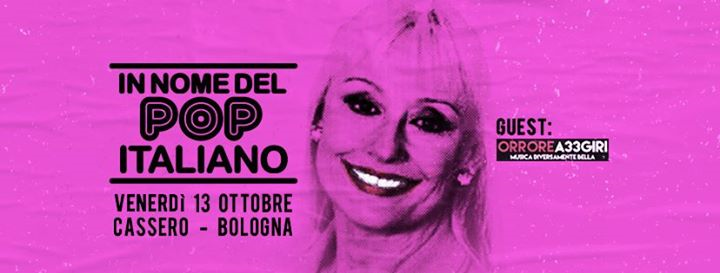 In Nome del Pop Italiano • Opening! • Guest: Orrore a 33 Giri