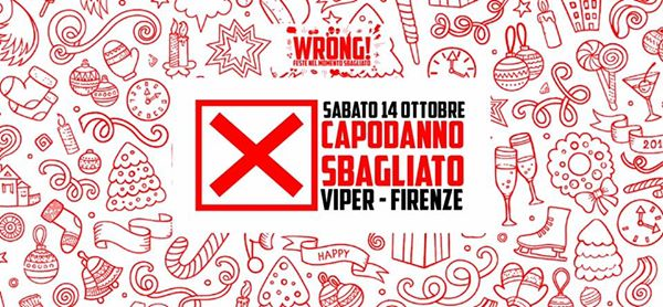 CAPODANNO SBAGLIATO ~ WRONG! ~ 14.10.2017 (VIPER - FIRENZE)