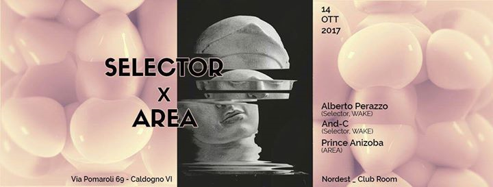 Selector x Area w/ Prince Anizoba, And-C & Alberto Perazzo