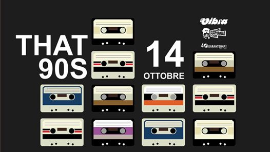 That 90s! Il Party Anni 90 Di Antenna 1 # Sabato 14/10 VIBRA