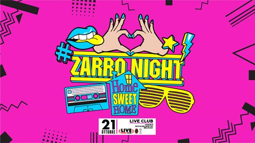 ZARRO NIGHT Home Sweet Home | Live Club - Trezzo sull'Adda