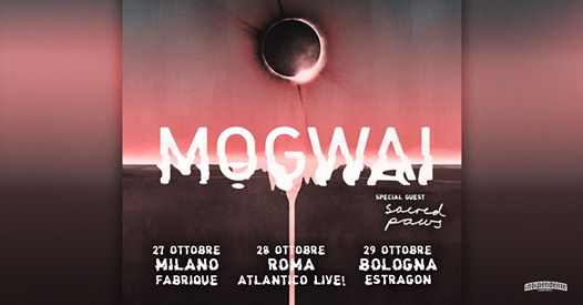 Mogwai + Sacred Paws live - Fabrique - Milano