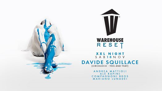 Warehouse • XXL Night • Davide Squillace *Circoloco*
