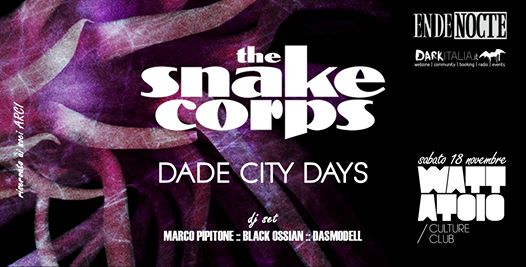 The Snake Corps + Dade City Days | Endenocte @Mattatoio
