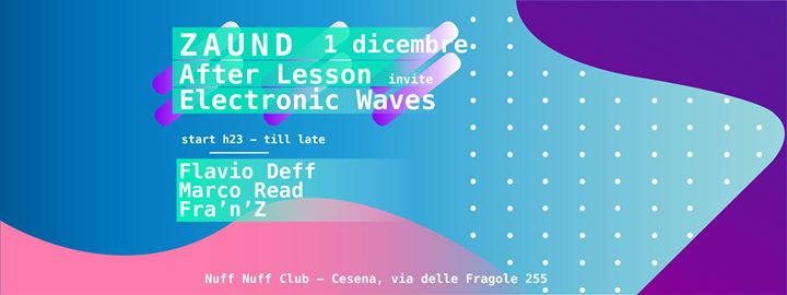 1/12 | ZAUND at Nuff Nuff - After Lesson invites Electronic Waves