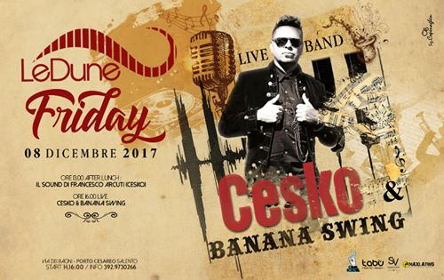 Venerdì 8 Dicembre Le Dune - Cesko & Banana Swing