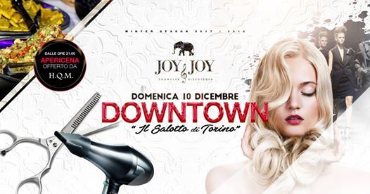 Down Town • Joy & Joy & SoGlam • Domenica 10 Dicembre 2017