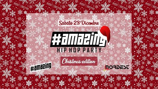 Amazing - Hip Hop Party *Christmas Edition* at Discoteca Nordest