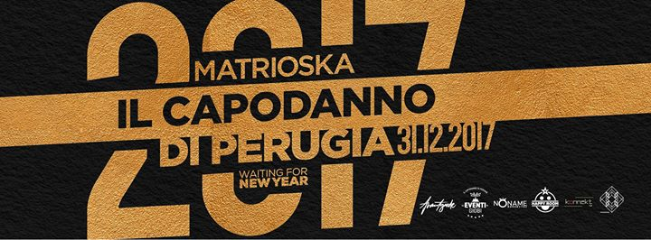 31.12.2017 Il Capodanno di Perugia ● Matrioska Disco ●