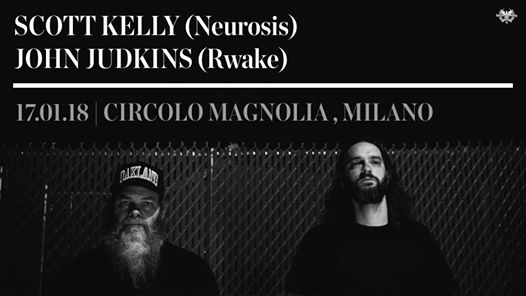 Scott Kelly & John Judkins | Circolo Magnolia , Milano
