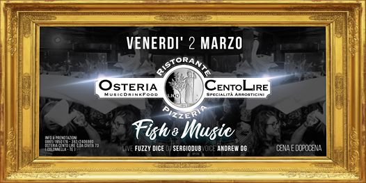 Venerdì 2 marzo Fish&music , Osteria Centolire