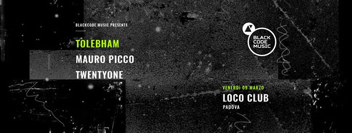 BlackCode: Tolebham, Mauro Picco, Twentyone - LOCO CLUB