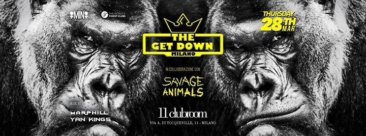 The Get Down + Savage Animals MAR 28th 2019 @11clubroom