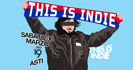 This is Indie / Opening Party / Palco 19 / Asti