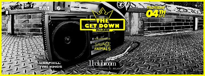 The Get Down + Savage Animals APR 04th 2019 @11clubroom