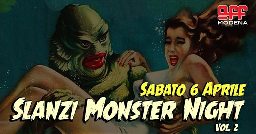 Slanzi Monster Night vol.2 at OFF Modena