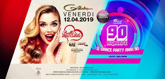 Discoteca Gilda • Bello & Impossibile • Venerdì 12 Aprile 2019