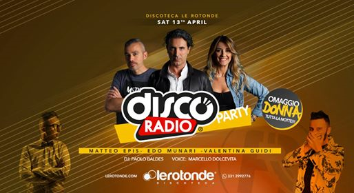 13/04 DISCORADIO PARTY | Omaggio Donna | Discoteca Le Rotonde