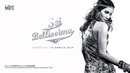 Sei Bellissima • La Domenica del Fellini • 14.04