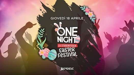 ONE NIGHT • Easter Festival • Discoteca Nordest