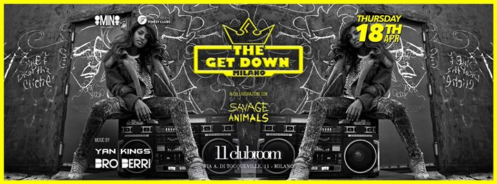 The Get Down + Savage Animals APR 18th 2019 @11clubroom