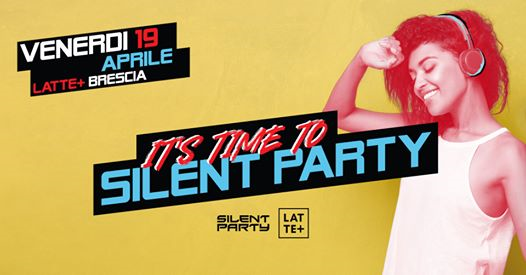 ☊ Silent Party® ☊ Venerdì 19 ☊ Latte +