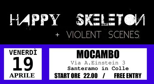 Happy Skeleton + Violent Scenes LIVE al Mocambo [VEN 19 APR]