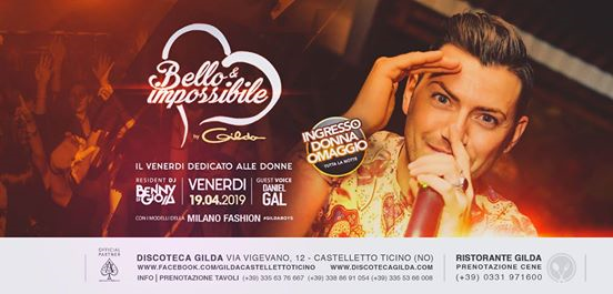 Discoteca Gilda • Bello & Impossibile • Venerdì 19 Aprile 2019