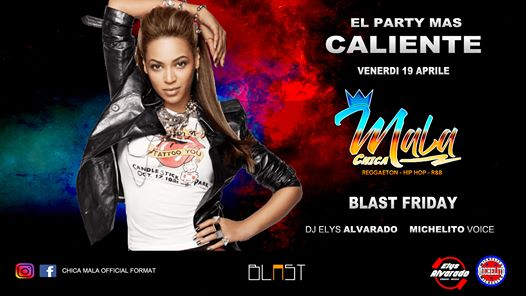 19 .04 ☆Blast Friday ☆ CHICA MALA - Reggaeton PARTY