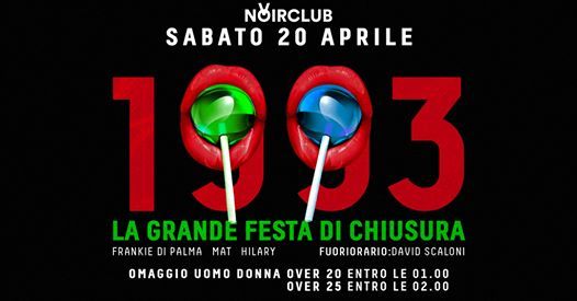 Sab 20 Apr :: 1993 :: La Grande FESTA DI Chiusura :: NOIR CLUB