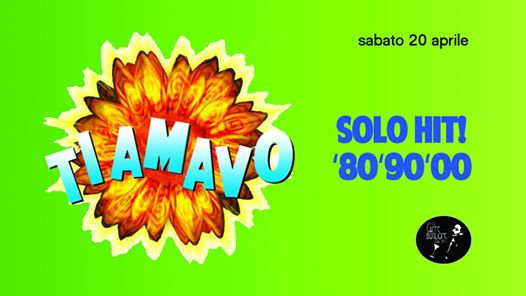 TI AMAVO - La festa anni '80 '90 '00 //20aprile// Caffè Boglione