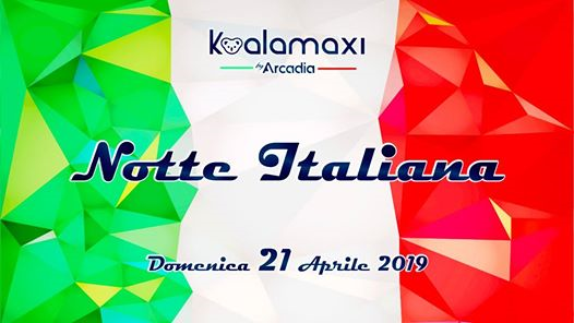 NOTTE ITALIANA@KOALA MAXI (by Arcadia Discotheque)