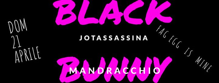 BLACK BUNNY La Pasqua DELLA JOTA @Mandracchio