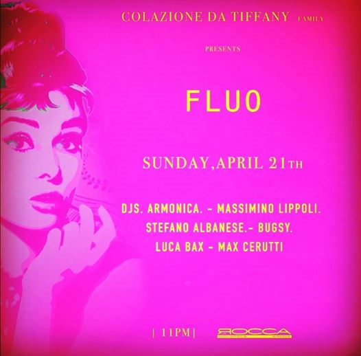 Colazione Da Tiffany «««« FLUO «««« 21-04-2019 @La Rocca