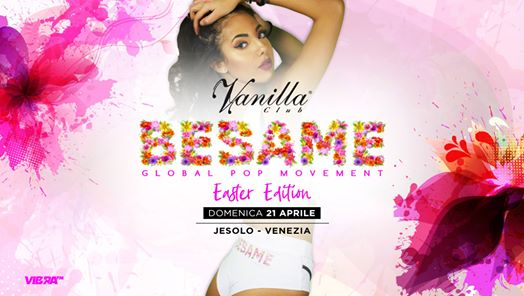 Besame - Domenica 21 Aprile - Vanilla Club Jesolo