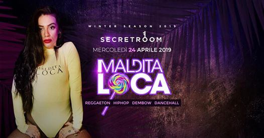 24 Aprile • Maldita Loca @Secretroom