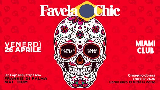 Venerdì 26 Aprile * Favela Chic * Miami Club