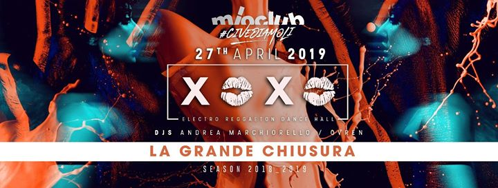 XOXO - La Grande Chiusura - 27 Aprile | MioClub