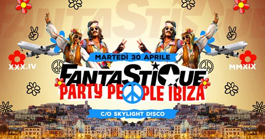 ✿❀✿ FantaStiQue “Party People Ibiza" ✿❀✿ c/o Skylight Disco