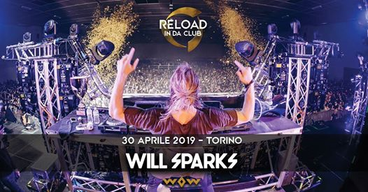Reload in da Club • Will Sparks • Wow Club Torino